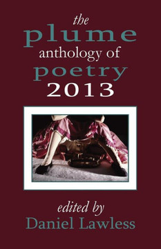 The Plume Anthology of Poetry 2013 The Plume Anthology of Poetry 2013