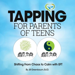 Tapping For Parents Of Teens: Shifting From Chaos To Calm With Eft (Volume 2)
