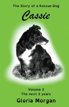 Cassie, the story of a rescue dog: Volume 2: The next 3 years (Dyslexia-Smart)
