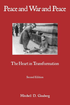 Peace and War and Peace: The Heart in Transformation Peace and War and Peace: The Heart in Transformation