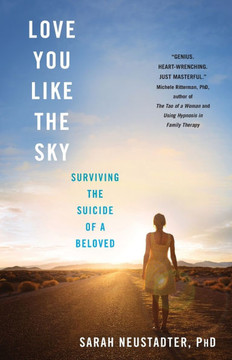 Love You Like the Sky: Surviving the Suicide of a Beloved