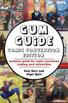 Gum Guide - Comic Convention Edition: Exclusive Guide For Comic Convention Trading Card Collectibles