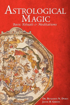 Astrological Magic: Basic Rituals & Meditations Astrological Magic: Basic Rituals & Meditations