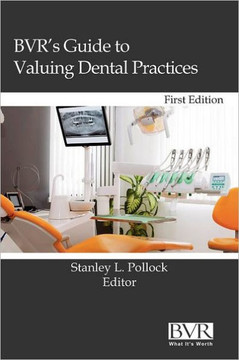 BVR's Guide to Valuing Dental Practices BVR's Guide to Valuing Dental Practices