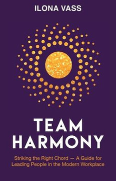 Team Harmony: Striking the Right Chord - A Guide for Leading People in the Modern Workplace