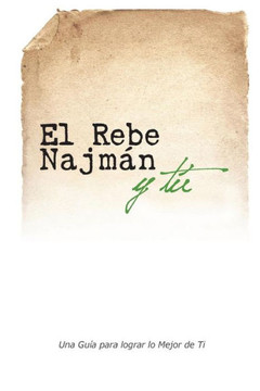 El Rebe Najm?? y T?? C??o la sabidur?? del Rebe Najm?? de Breslov puede cambiar tu vida