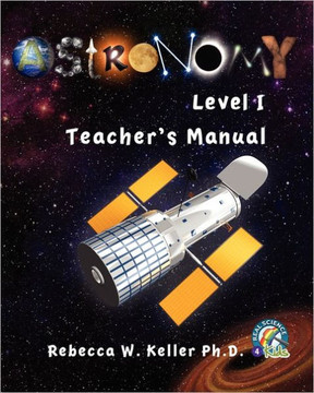 Astronomy Level I: Teacher's Manual Astronomy Level I: Teacher's Manual