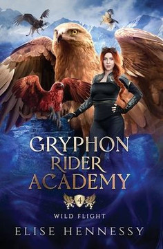Gryphon Rider Academy 4: Wild Flight (A Young Adult Fantasy)