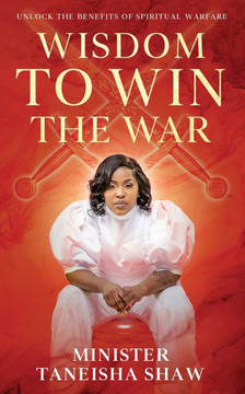 Wisdom to Win the War: Unlock the Benefits of Spiritual Warfare
