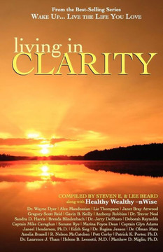 Wake Up . . . Live the Life You Love: Living in Clarity