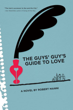 The Guys' Guy's Guide to Love The Guys' Guy's Guide to Love