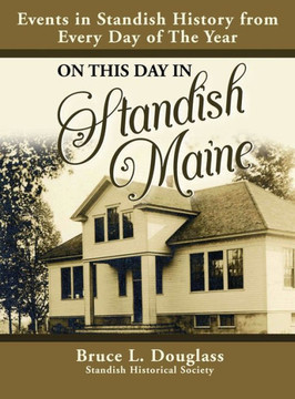 On This Day In Standish Maine: Events in Standish History from Every Day of the Year