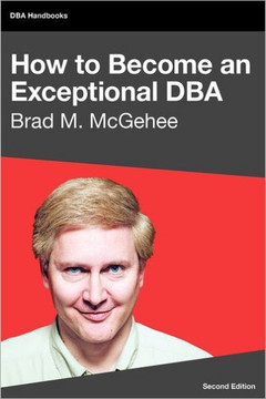 How to Become an Exceptional DBA, 2nd Edition How to Become an Exceptional DBA, 2nd Edition