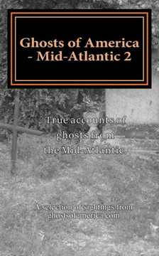 Ghosts Of America - Mid-Atlantic 2 (Ghosts Of America Local)
