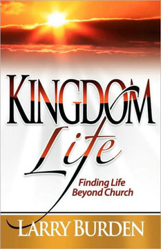 Kingdom Life: Finding Life Beyond Church