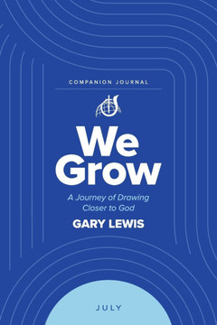 We Grow Companion Journal: A Journey of Drawing Closer to God - July We Grow Companion Journal: A Journey of Drawing Closer to God - July