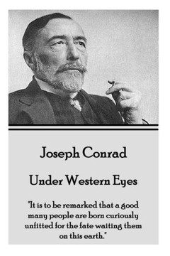 Joseph Conrad - Under Western Eyes: ""It is to be remarked that a good many people are born curiously unfitted for the fate waiting them on this earth.