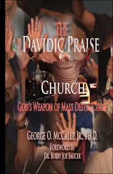 The Davidic Praise Church: God's Weapons of Mass Destruction