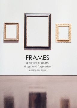Frames: a picture of death, drugs, and forgiveness