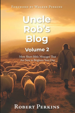 Uncle Rob's Blog: More Short Bible Messages That Are Sure To Brighten Your Day