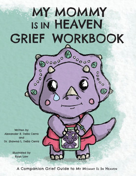 My Mommy is in Heaven Grief Workbook: A Companion Grief Guide to My Mommy is in Heaven My Mommy is in Heaven Grief Workbook: A Companion Grief Guide to My Mommy is in Heaven