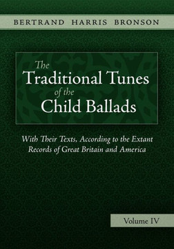 The Traditional Tunes of the Child Ballads, Vol 4 The Traditional Tunes of the Child Ballads, Vol 4