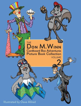 The Don M. Winn Cardboard Box Adventures Picture Book Collection Volume Two The Don M. Winn Cardboard Box Adventures Picture Book Collection Volume Two