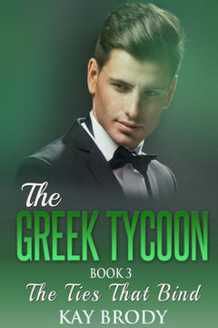The Ties That Bind Giant Print: A Billionaire New Adult Romance (The Greek Tycoon Giant Print)