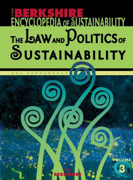 Berkshire Encyclopedia of Sustainability 3/10: The Law and Politics of Sustainability