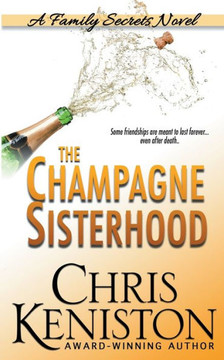 The Champagne Sisterhood: A Family Secrets Novel The Champagne Sisterhood: A Family Secrets Novel