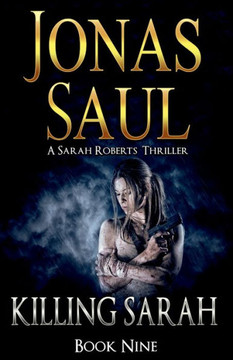 Killing Sarah: A Sarah Roberts Thriller Book 9
