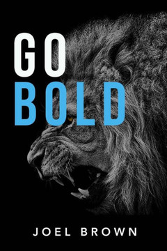 Go Bold: You Are Next In Line To Do Great Things