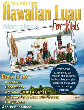 Let's Party, Here's How: Hawaiian Luau for Kids
