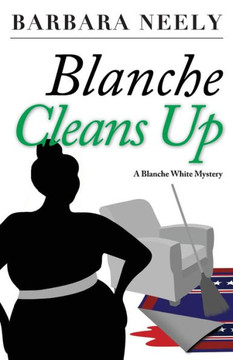 Blanche Cleans Up: A Blanche White Mystery