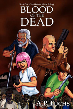 Blood of the Dead: A Supernatural Time Travel Zombie Thriller (Undead World Trilogy, Book One)