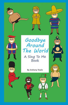 Goodbye Around The World: A Sing To Me Book