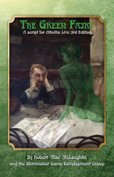 The Green Fairy: A Script for Cthulhu Live 3rd Edition