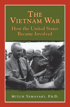 Vietnam War: How the United States Became Involved