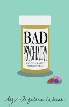 Bad Psychiatry: and Other Aptly Themed Poems