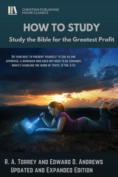 HOW to STUDY: Study the Bible for the Greatest Profit HOW to STUDY: Study the Bible for the Greatest Profit