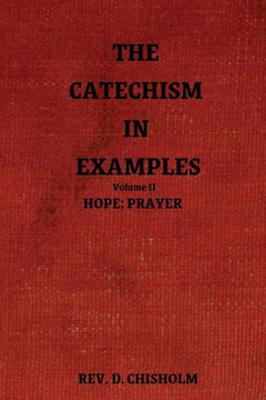The Catechism in Examples Vol. II: Hope: Prayer