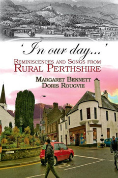 'In our day...': Reminiscences and Songs from Rural Perthshire