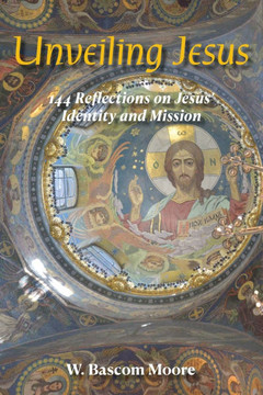 Unveiling Jesus: 144 Reflections on Jesus' Identity and Mission