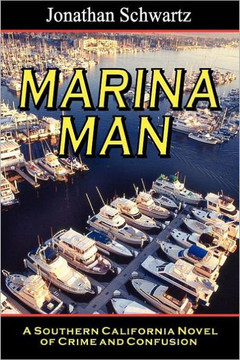 Marina Man: A Southern California Novel Of Crime And Confusion