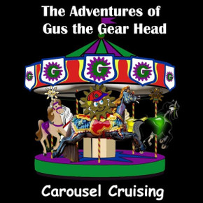 The Adventures Of Gus The Gear Head : Carousel Cruising