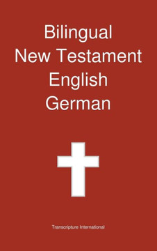 Bilingual New Testament, English - German Bilingual New Testament, English - German