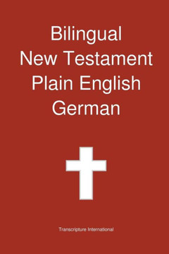 Bilingual New Testament, Plain English - German Bilingual New Testament, Plain English - German