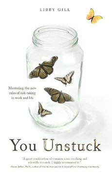 You Unstuck: Mastering the New Rules of Risk-Taking in Work and Life You Unstuck: Mastering the New Rules of Risk-Taking in Work and Life