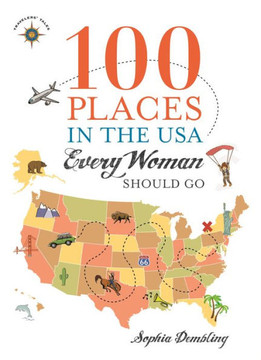 100 Places in the USA Every Woman Should Go 100 Places in the USA Every Woman Should Go