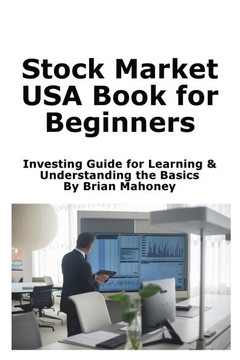 Stock Market USA Book for Beginners: Investing Guide for Learning & Understanding the Basics